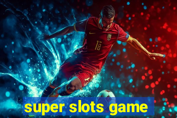 super slots game