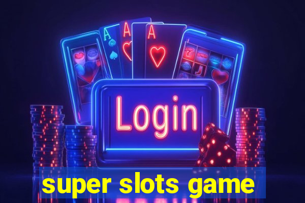 super slots game