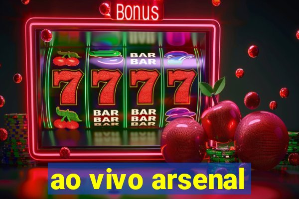 ao vivo arsenal