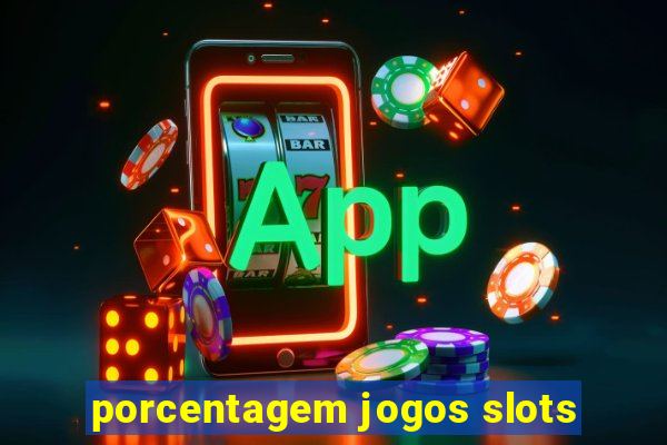 porcentagem jogos slots