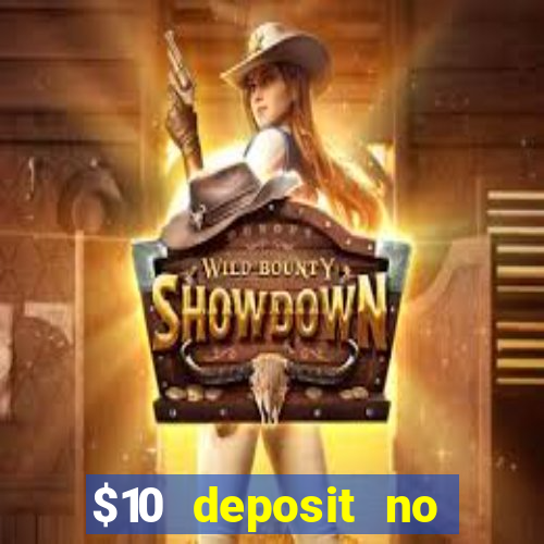 $10 deposit no wager casinos