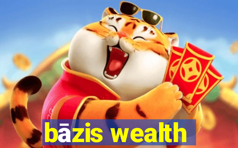 bāzis wealth