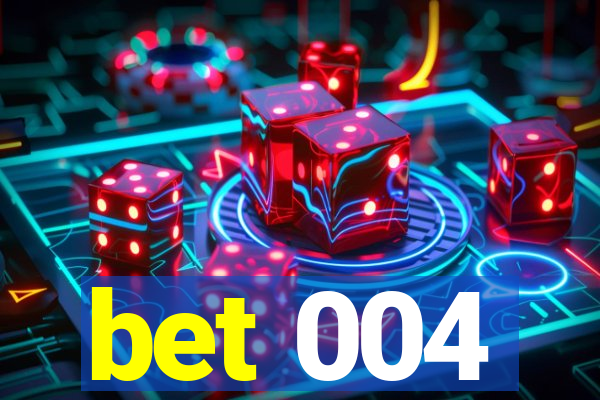 bet 004