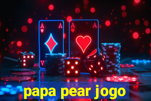 papa pear jogo