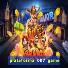 plataforma 007 game é confiável