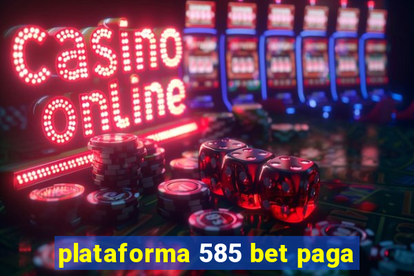 plataforma 585 bet paga