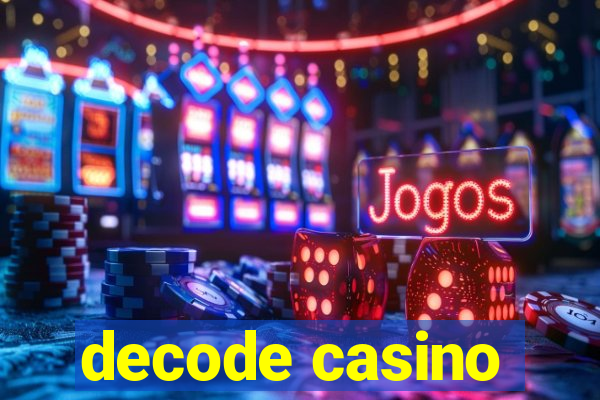 decode casino