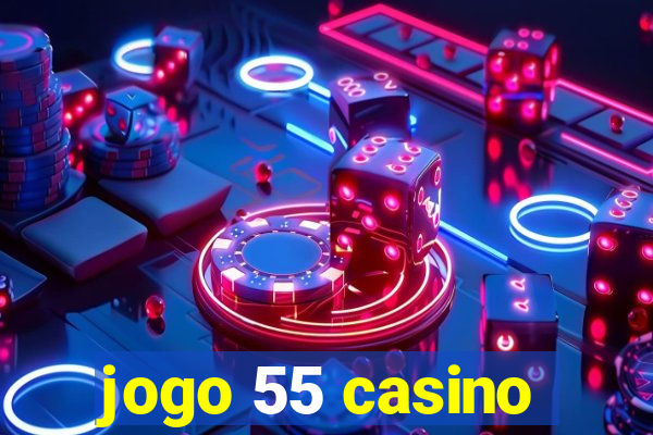 jogo 55 casino