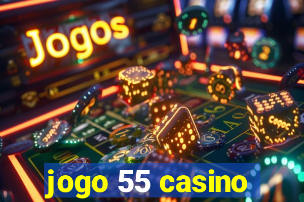 jogo 55 casino