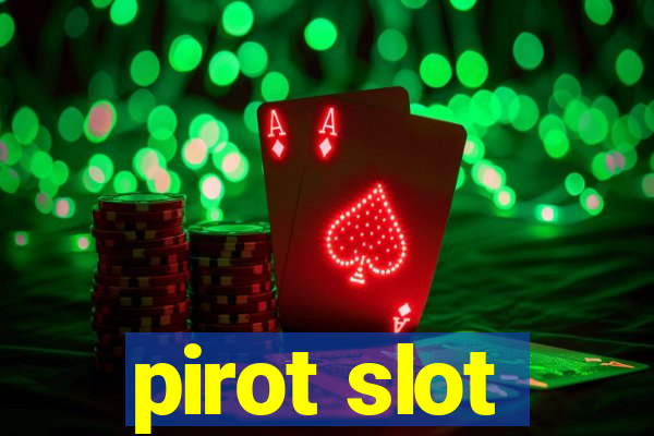 pirot slot