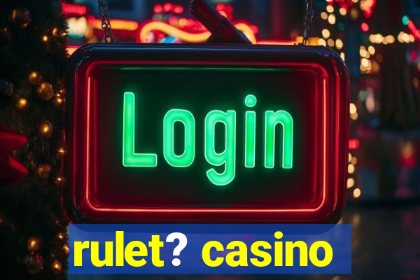 rulet? casino