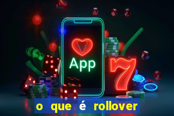 o que é rollover de aposta