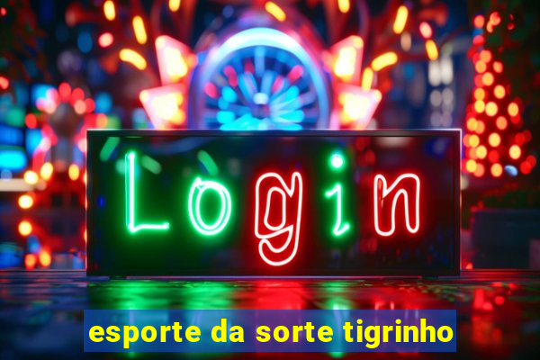 esporte da sorte tigrinho