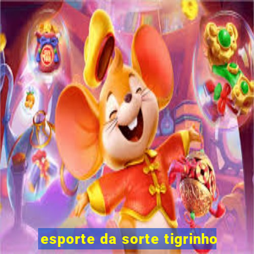 esporte da sorte tigrinho