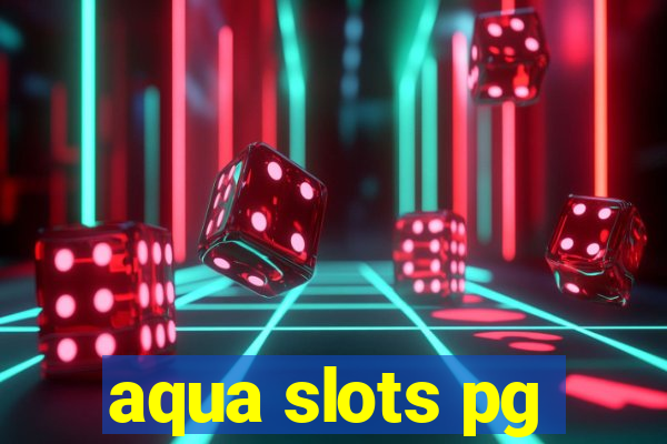 aqua slots pg