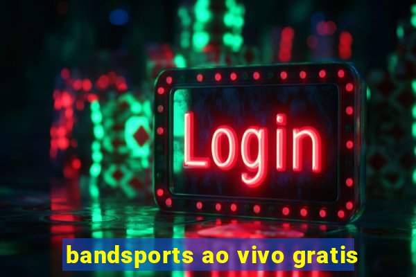 bandsports ao vivo gratis