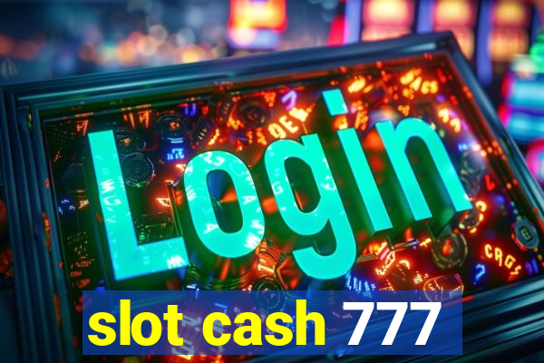 slot cash 777