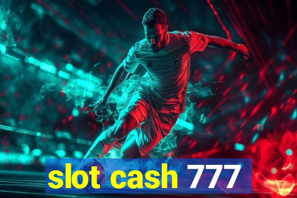 slot cash 777