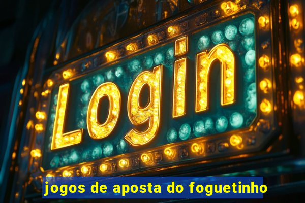 jogos de aposta do foguetinho