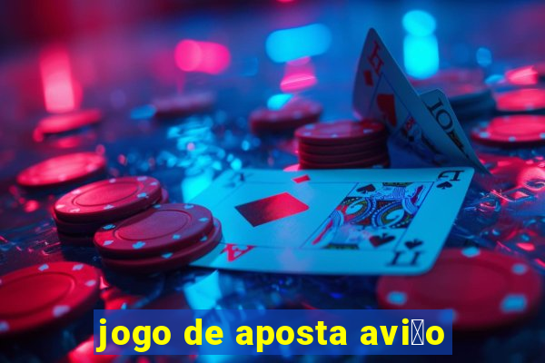 jogo de aposta avi茫o