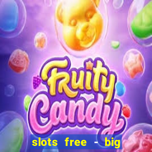 slots free - big win casino