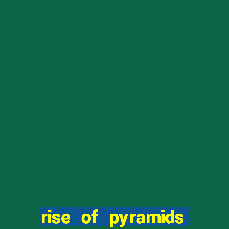 rise of pyramids slot demo