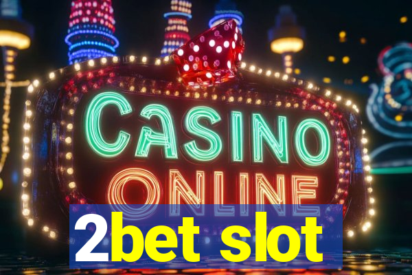 2bet slot