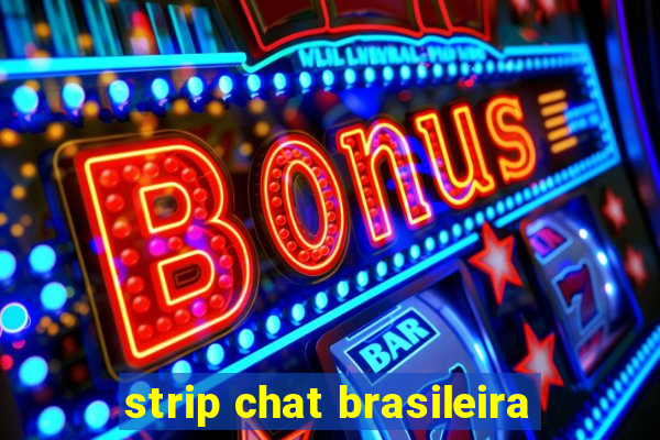 strip chat brasileira