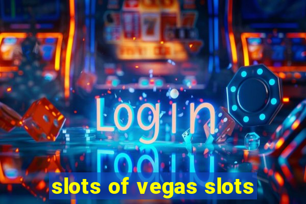 slots of vegas slots