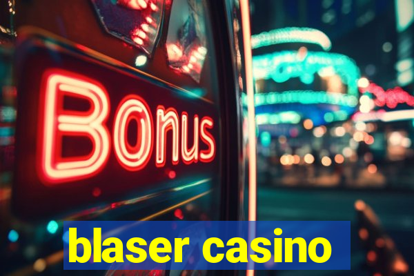 blaser casino