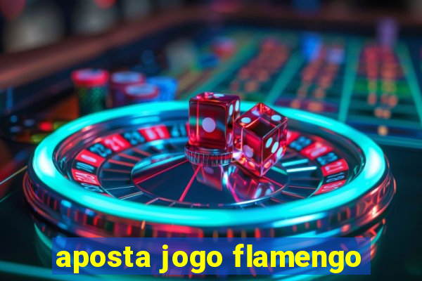 aposta jogo flamengo