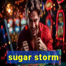 sugar storm