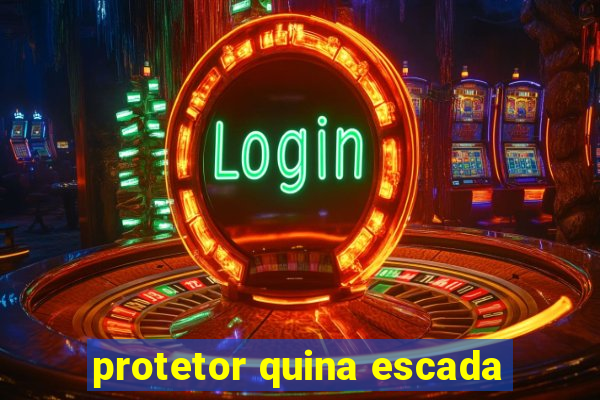 protetor quina escada