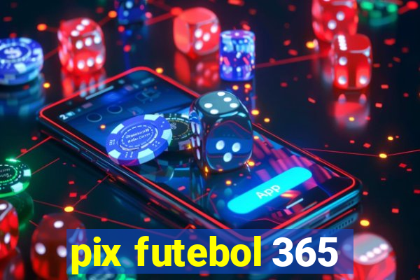 pix futebol 365