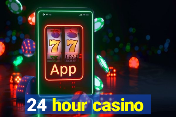 24 hour casino