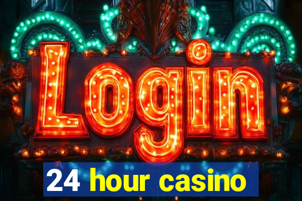 24 hour casino