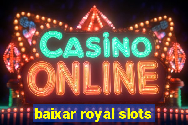 baixar royal slots