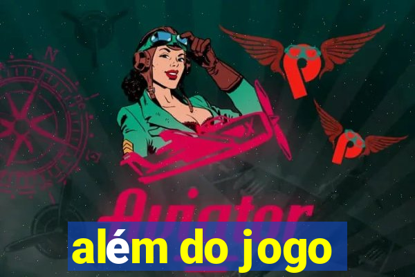 além do jogo