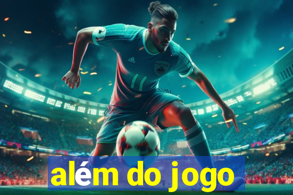 além do jogo