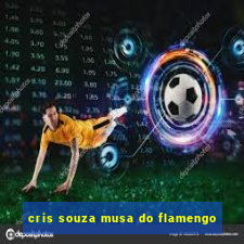 cris souza musa do flamengo