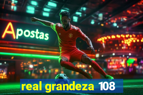 real grandeza 108