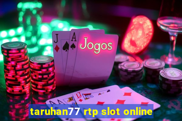 taruhan77 rtp slot online