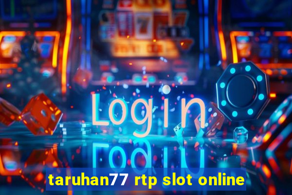 taruhan77 rtp slot online