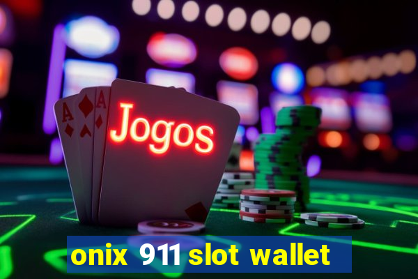 onix 911 slot wallet