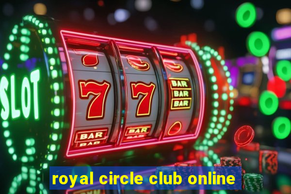 royal circle club online