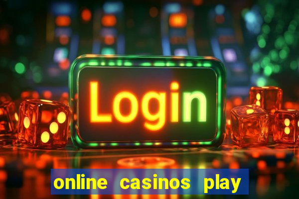 online casinos play for real money