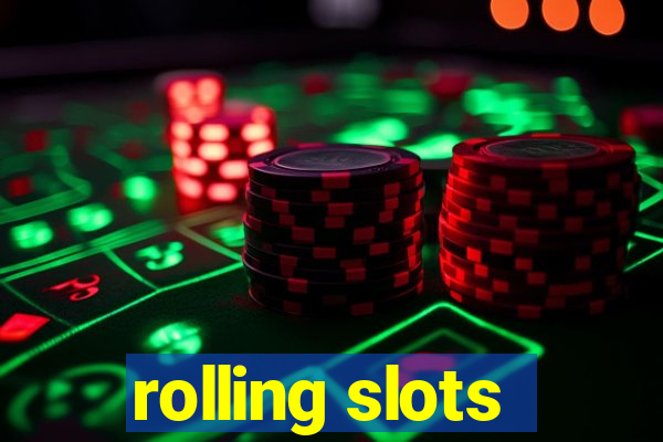 rolling slots