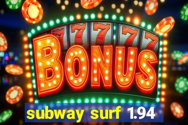 subway surf 1.94