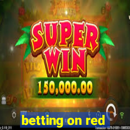 betting on red