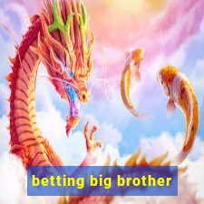 betting big brother